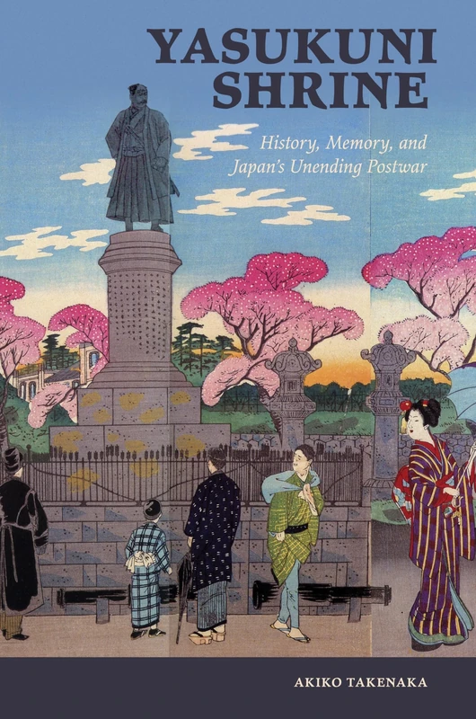 Yasukuni Shrine: History, Memory, and Japan's Unending Postwar (Studies of the Weatherhead East Asian Institute, Columbia Un)