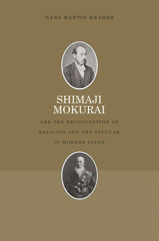 Shimaji Mokurai and the Reconception of Religion and the Secular in Modern Japan