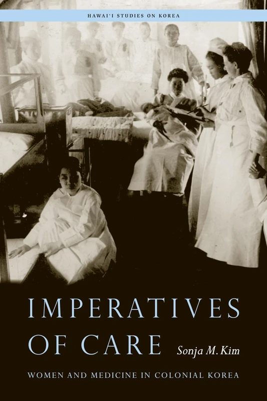 Imperatives of Care: Women and Medicine in Colonial Korea (Hawai‘i Studies on Korea) - Image 1