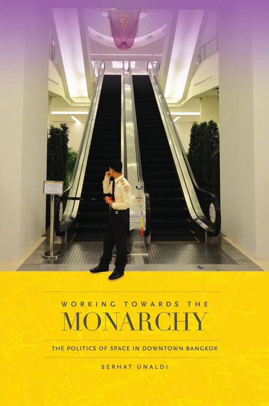 Working towards the Monarchy: The Politics of Space in Downtown Bangkok