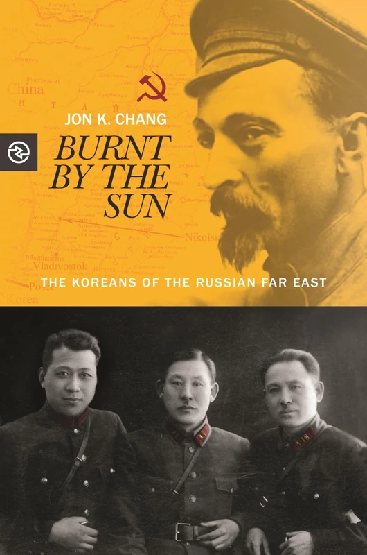 Burnt by the Sun: The Koreans of the Russian Far East (Perspectives on the Global Past) - Image 1