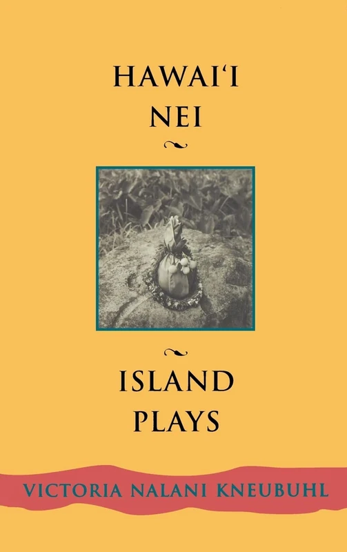 Hawaii Nei: Island Plays (Talanoa: contemporary Pacific literature): 3