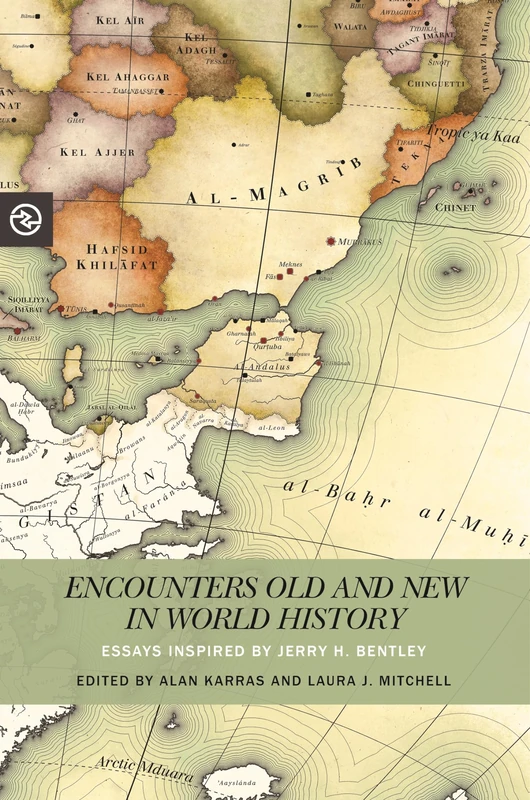 Encounters Old and New in World History: Essays Inspired by Jerry H. Bentley (Perspectives on the Global Past)