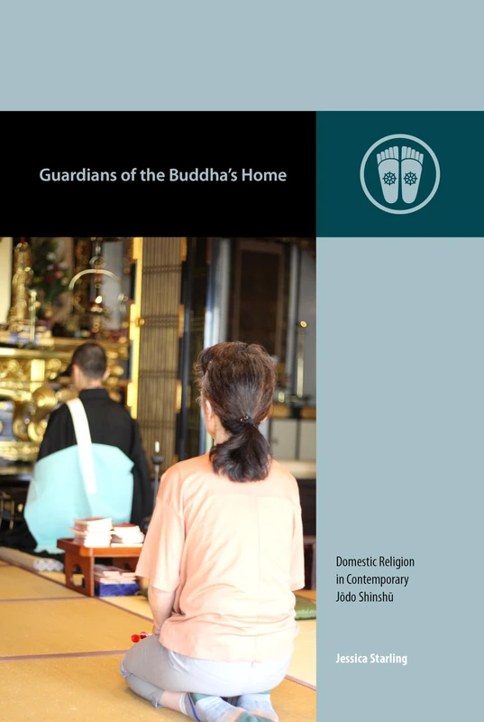 Guardians of the Buddha’s Home: Domestic Religion in Contemporary Jōdo Shinshū (Contemporary Buddhism)