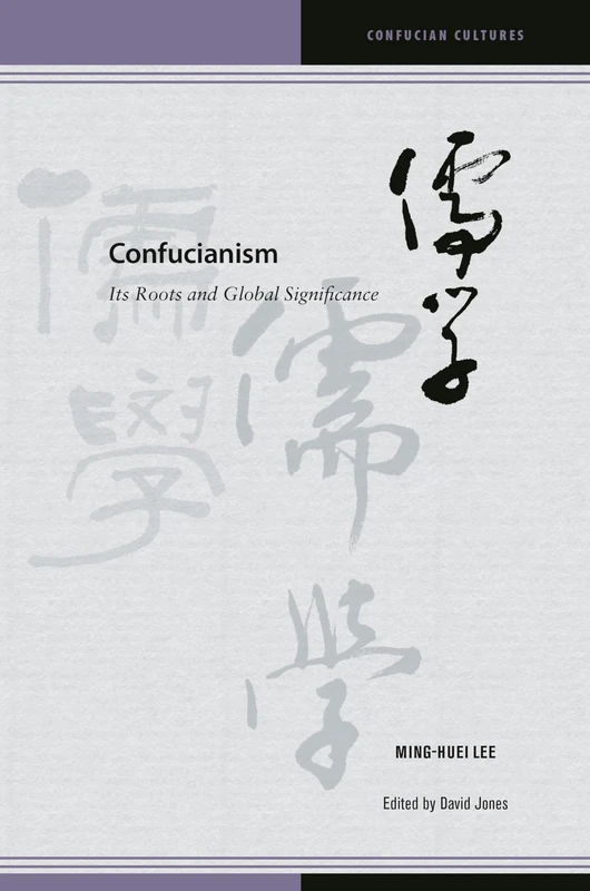 Confucianism: Its Roots and Global Significance (Confucian Cultures)