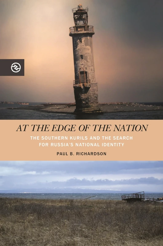 At the Edge of the Nation: The Southern Kurils and the Search for Russia’s National Identity (Perspectives on the Global Past)