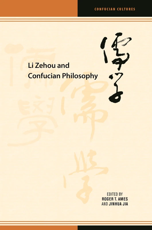 Li Zehou and Confucian Philosophy (Confucian Cultures)