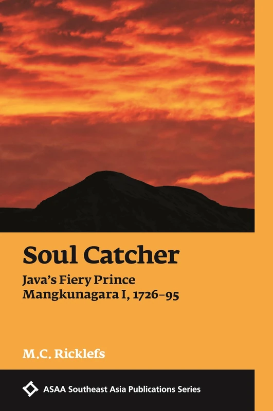 Soul Catcher: Java’s Fiery Prince Mangkunagara I, 1726–1795 (ASAA Southeast Asia Publications) - Image 1