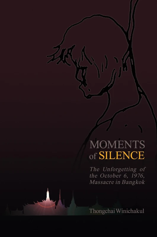 Moments of Silence: The Unforgetting of the October 6, 1976, Massacre in Bangkok