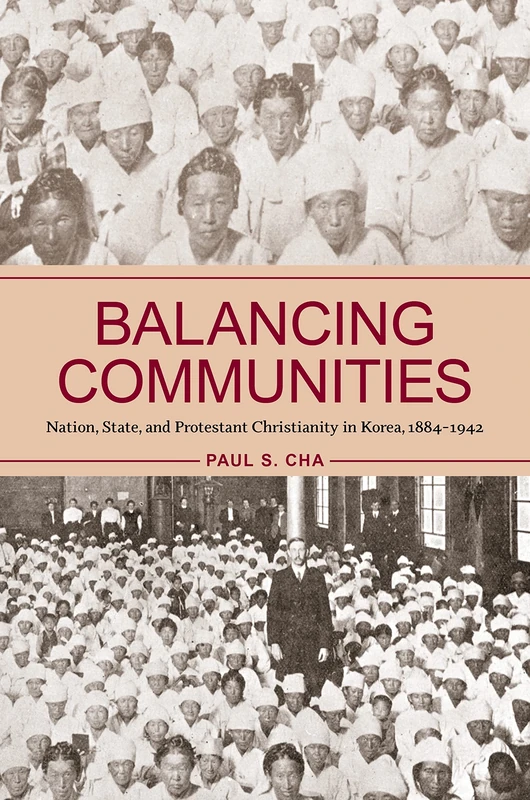 Balancing Communities: Nation, State, and Protestant Christianity in Korea, 1884-1942 - Image 1