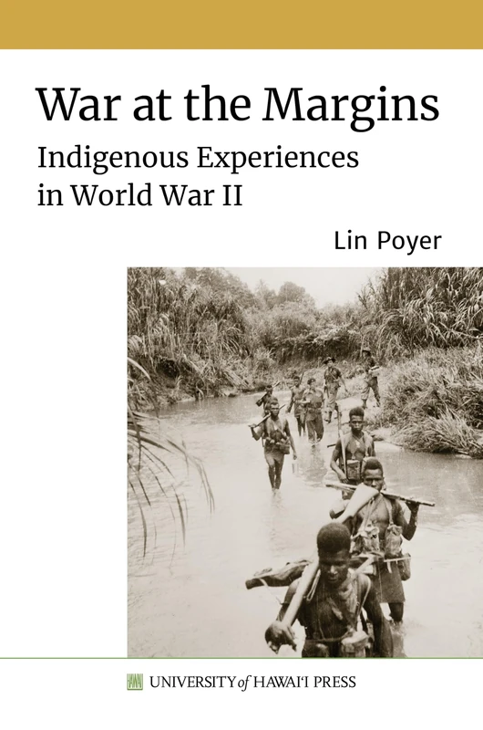 War at the Margins: Indigenous Experiences in World War II (Sustainable History Monograph Pilot)