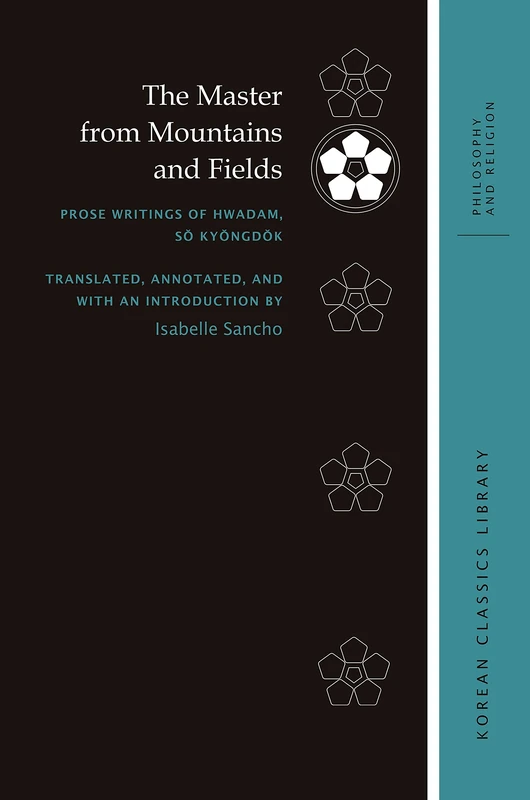 The Master from Mountains and Fields: Prose Writings of Hwadam, Sŏ Kyŏngdŏk (Korean Classics Library: Philosophy and Religion) - Image 1