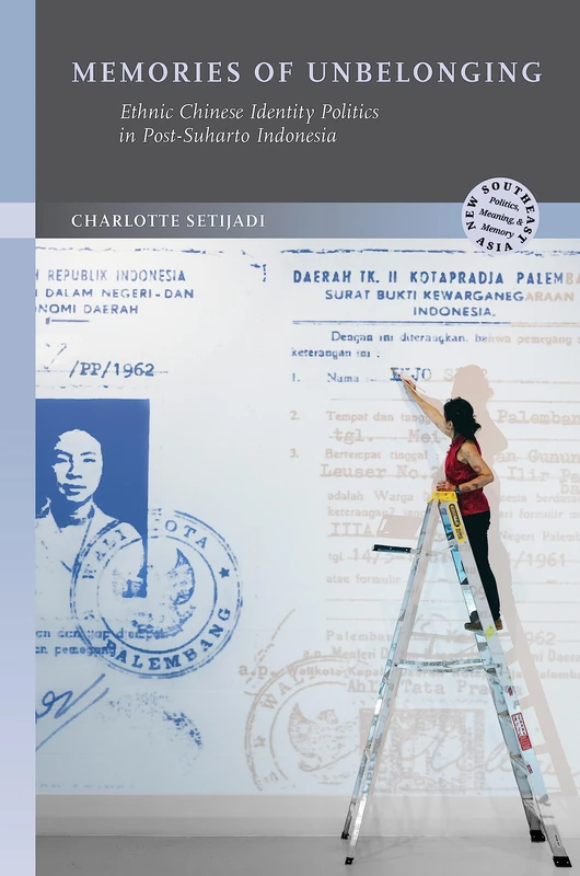 Memories of Unbelonging: Ethnic Chinese Identity Politics in Post-Suharto Indonesia (New Southeast Asia: Politics, Meaning, and Memory) - Image 1