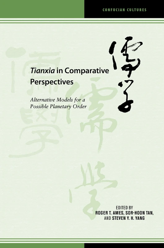 Tianxia in Comparative Perspectives: Alternative Models for a Possible Planetary Order (Confucian Cultures)