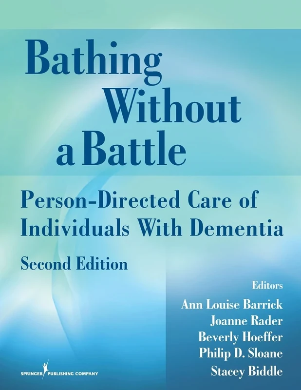 Bathing Without a Battle: Person-Directed Care of Individuals with Dementia (Springer Series on Geriatric Nursing) - Image 1