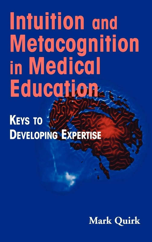 Intuition and Metacognition in Medical Education: Keys to Developing Expertise (Springer Series on Medical Education) - Image 1