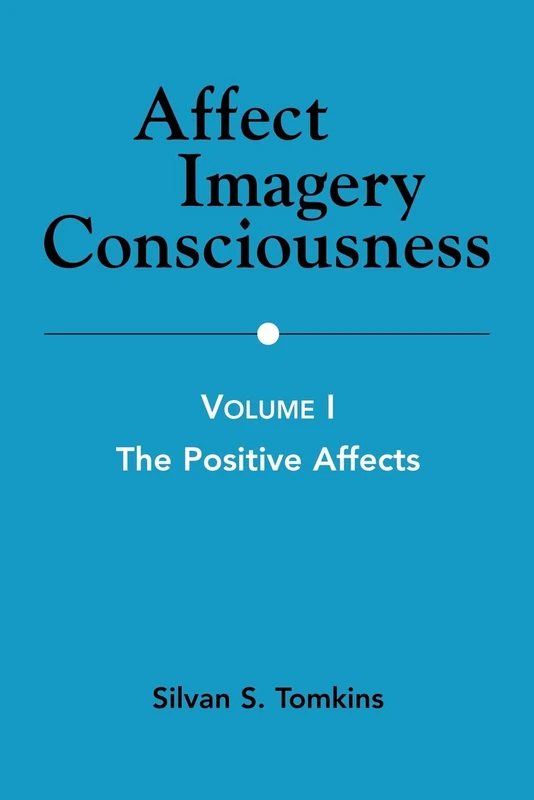 Affect Imagery Consciousness, Volume I: The Positive Effects