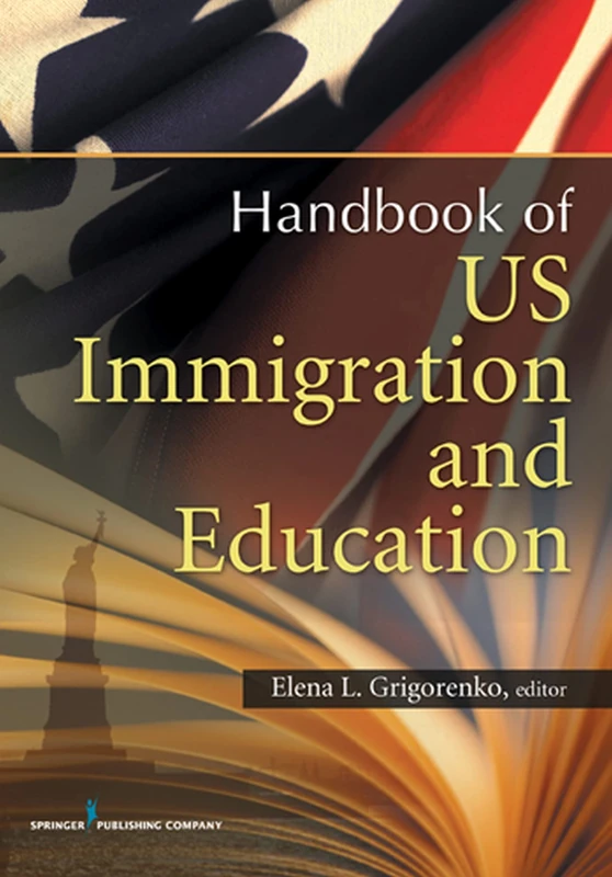 Handbook of Us Immigration and Education: Cultural and Policy Issues Across the Lifespan