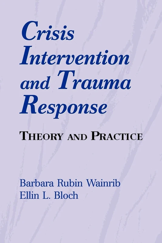 Crisis Intervention And Trauma Response: Theory and Practice