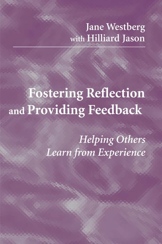 Fostering Reflection and Providing Feedback: Helping Others Learn from Experiences: 490 (Springer Series on Medical Education)
