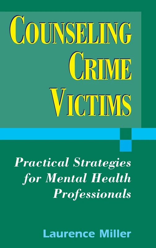 Counseling Crime Victims: Practical Strategies for Mental Health Professionals