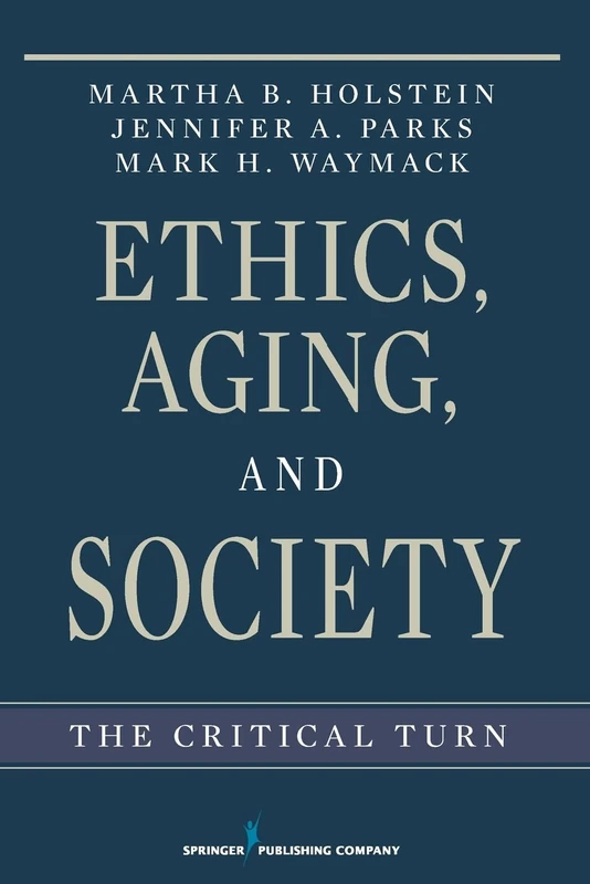 Ethics, Aging and Society: The Critical Turn