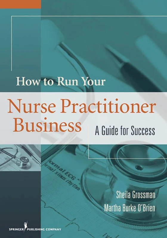 How to Run Your Nurse Practitioner Business: A Guide for Success