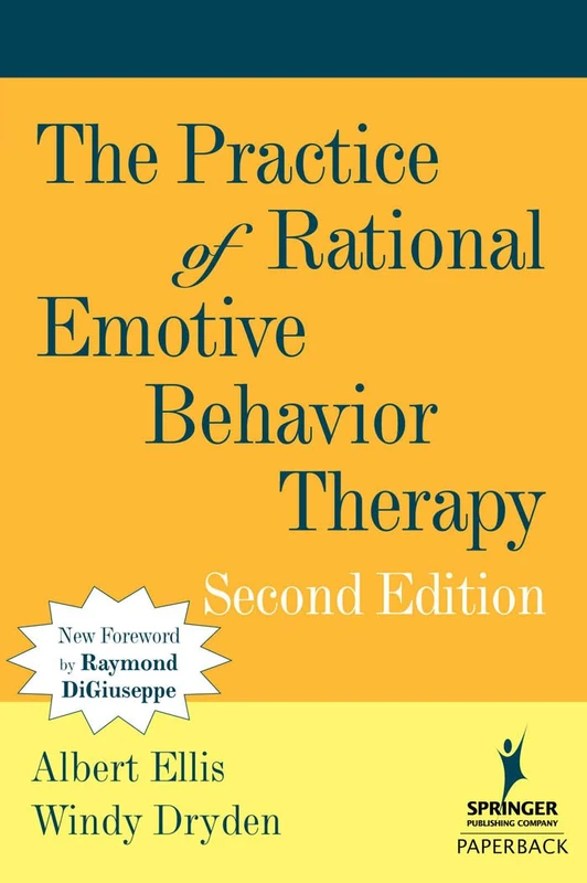 The Practice of Rational Emotive Behavior Therapy: Second Edition (SPRINGER SERIES ON BEHAVIOR THERAPY AND BEHAVIORAL MEDICINE)