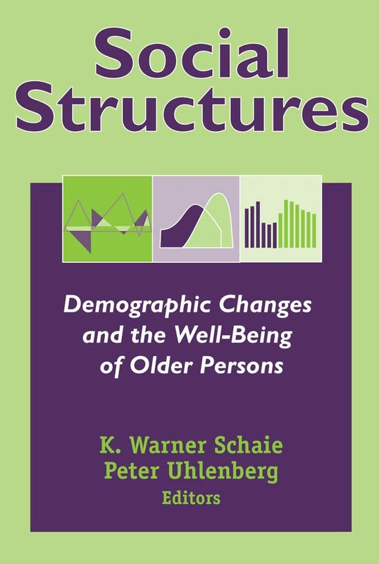 Social Structures: Demographic Changes and the Well-Being of Older Persons (Social Impact on Aging Series)