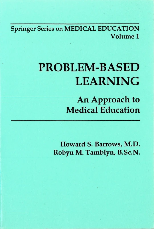 Problem-Based Learning: An Approach to Medical Education (Springer Series on Medical Education): 1