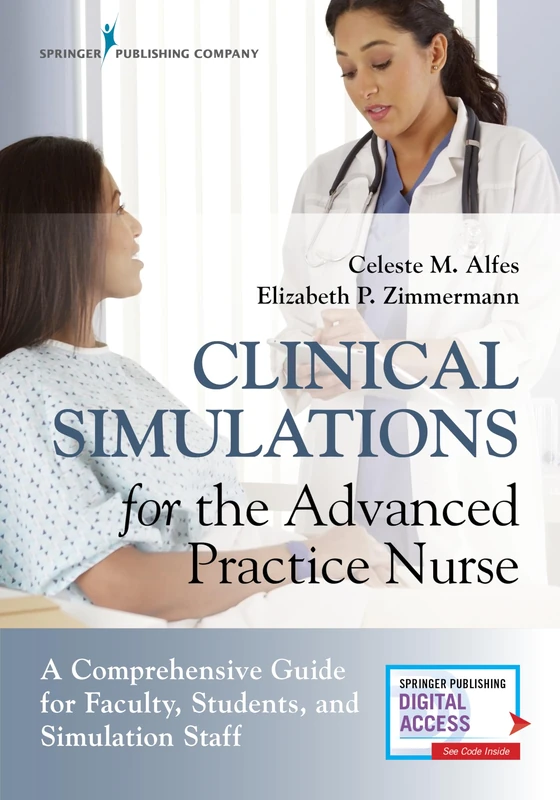 Clinical Simulations for the Advanced Practice Nurse: A Comprehensive Guide for Faculty, Students, and Simulation Staff - Image 1