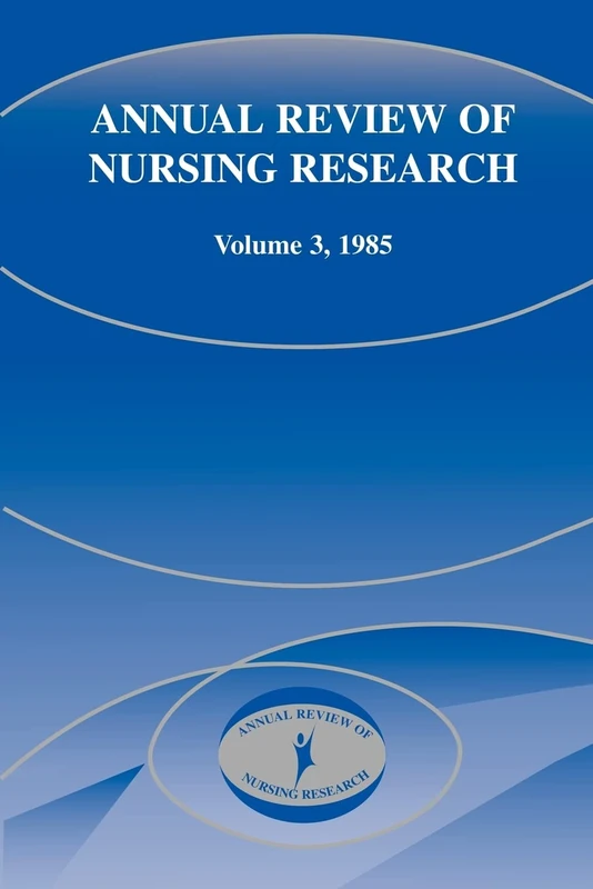Annual Review of Nursing Research, Volume 3, 1985: 03