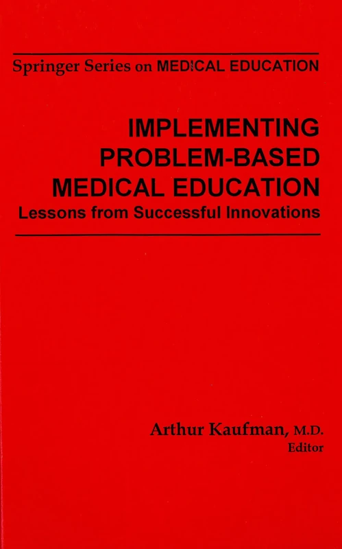 Implementing Problem-Based Medical Education: Lessons From Successful Innovations: 9 (Springer Series on Medical Education)