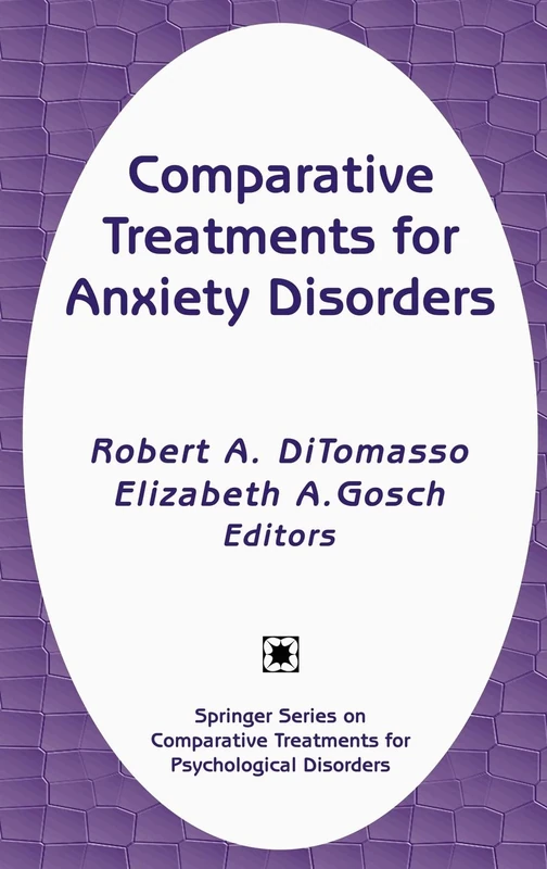 Comparative Treatments for Anxiety Disorders (Comparative Treatments for Psychological Disorders)