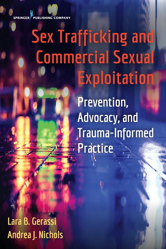 Sex Trafficking and Commercial Sexual Exploitation: Prevention, Advocacy, and Trauma-Informed Practice