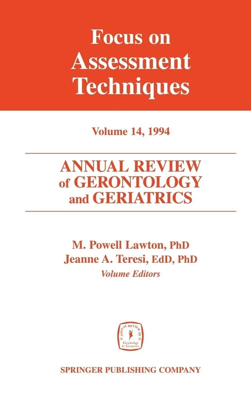 Annual Review of Gerontology and Geriatrics 14; Focus on Assessment Techniques