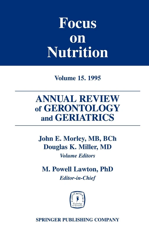 Annual Review of Gerontology and Geriatrics 15; Focus on Nutrition: Focus on Nutrition