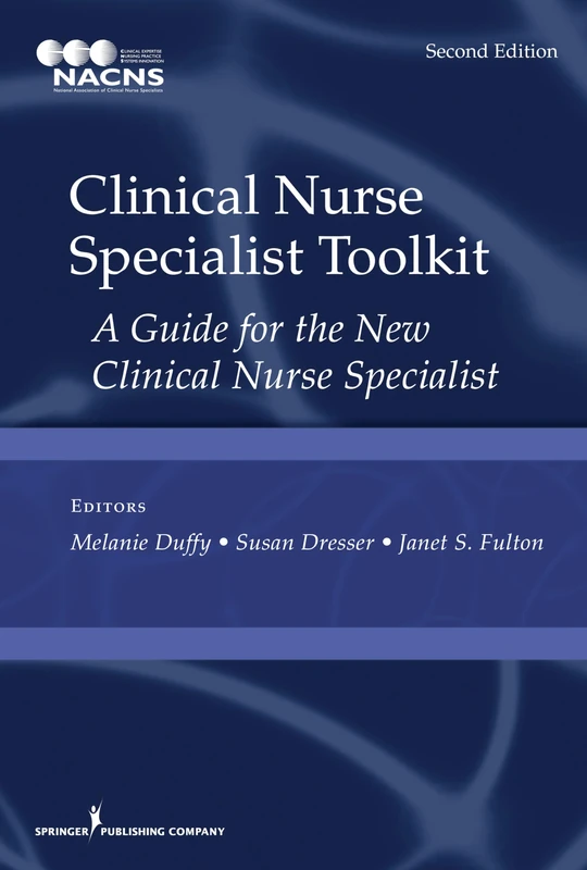 Clinical Nurse Specialist Toolkit: A Guide for the New Clinical Nurse Specialist