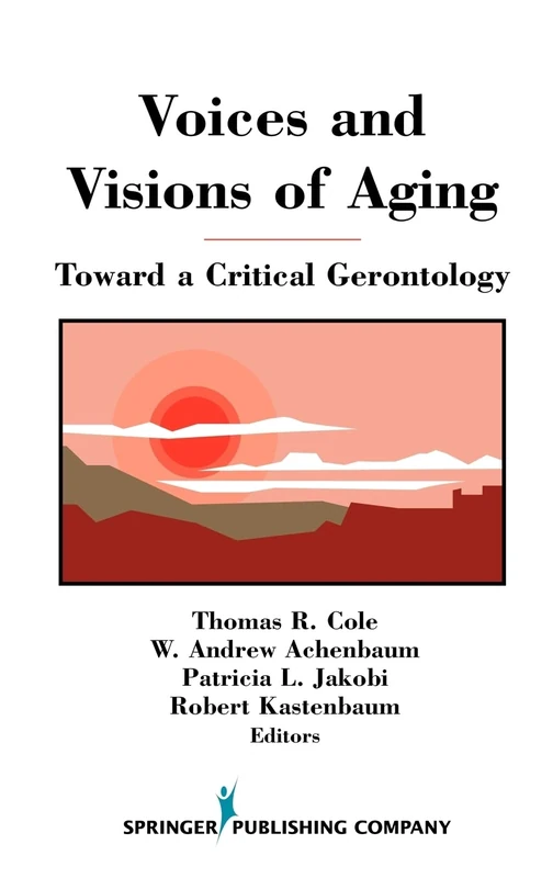 Voices and Visions of Aging: Toward a Critical Gerontology
