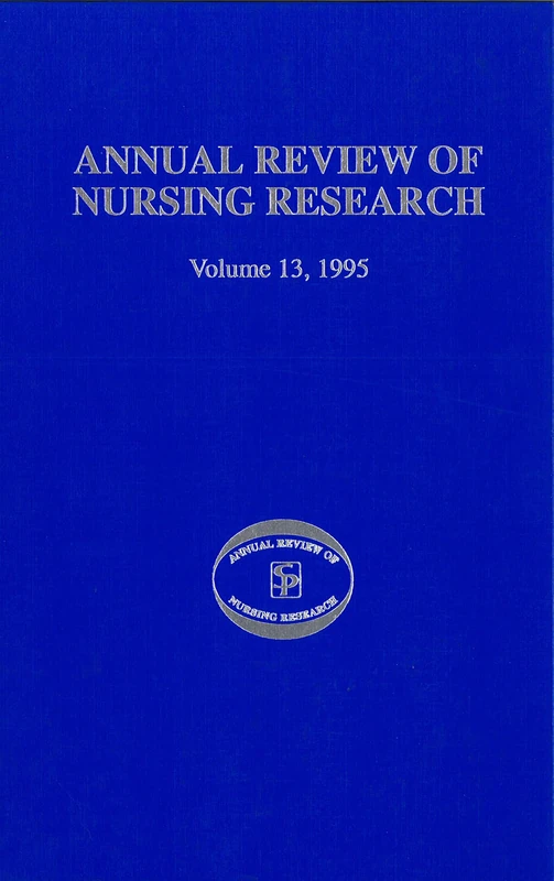 Annual Review of Nursing Research, Volume 13, 1995: Focus on Key Social and Health Issues