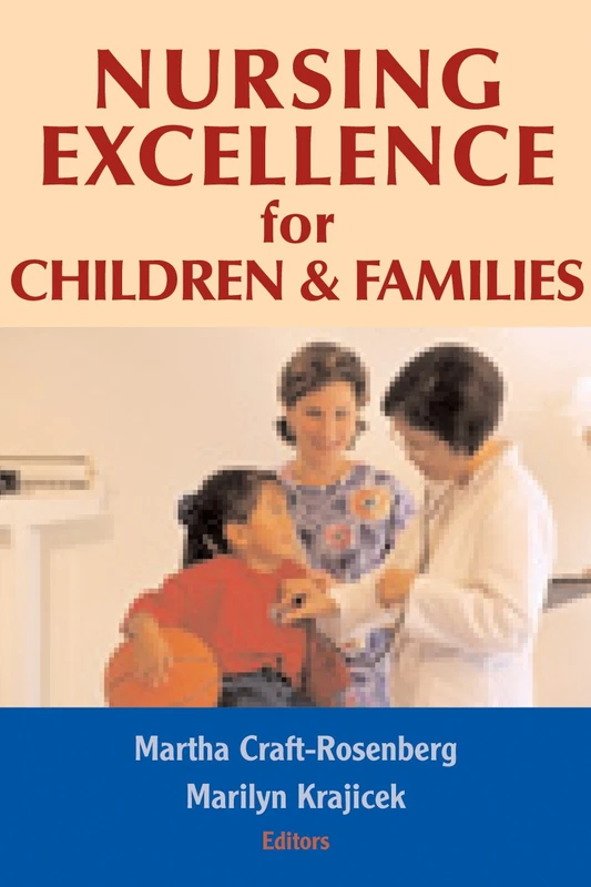 Nursing Excellence for Children and Families: Teaching Excellence in the Care of Infants, Children, Youth, And Families
