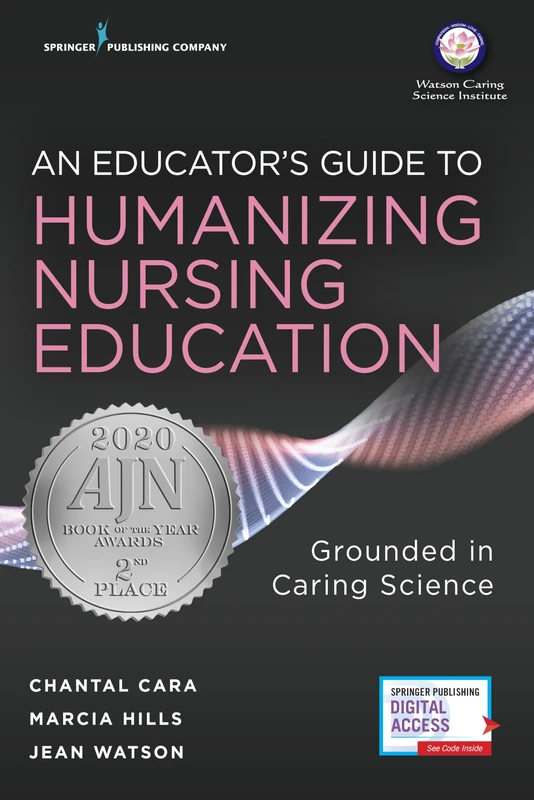 An Educator's Guide to Humanizing Nursing Education: Grounded in Caring Science
