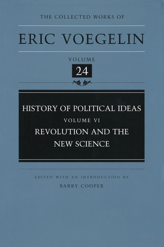 History of Political Ideas: Revolution and the New Science v. 6 (Collected Works of Eric Voegelin): 24