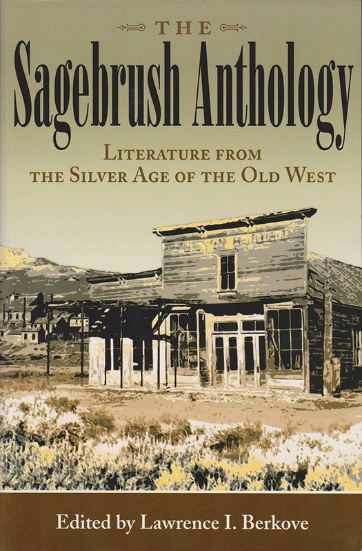 The Sagebrush Anthology: Literature from the Silver Age of the Old West (Mark Twain & His Circle)
