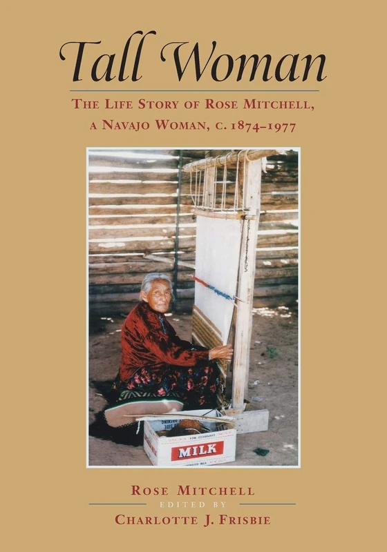 Tall Woman: The Life Story of Rose Mitchell, a Navajo Woman, c.1874-1978