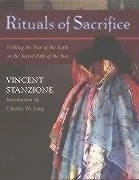 Rituals of Sacrifice: Walking the Face of the Earth on the Sacred Path of the Sun - A Journey Through the Tz'Utujil Maya World of Santiago Atitlan
