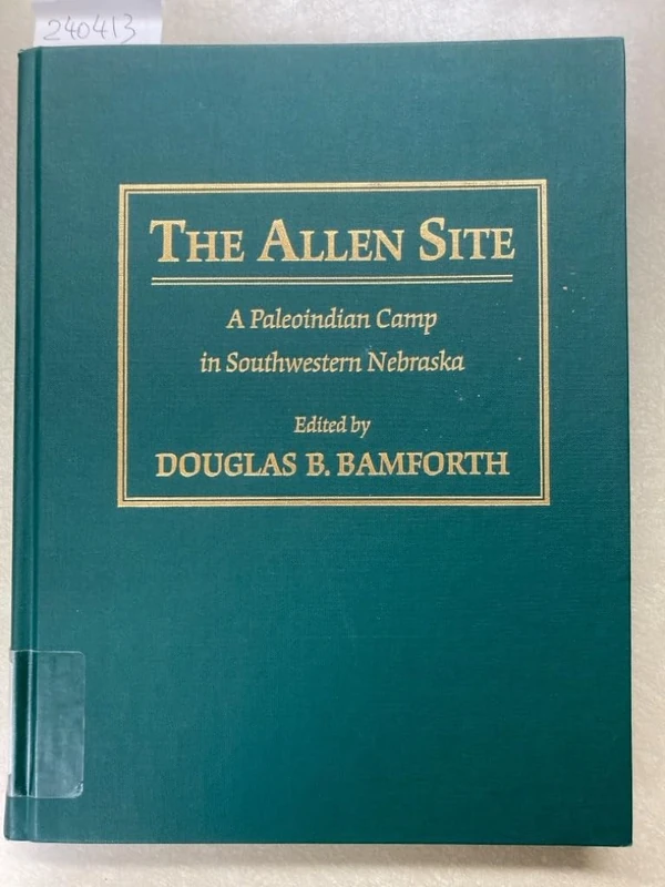 The Allen Site: A Paleoindian Camp in Southwestern Nebraska