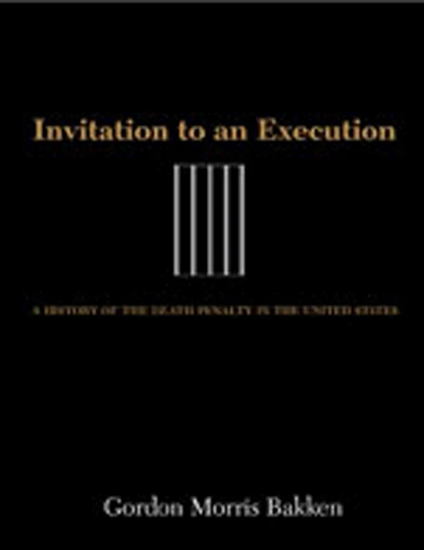 Invitation to an Execution: A History of the Death Penalty in the United States