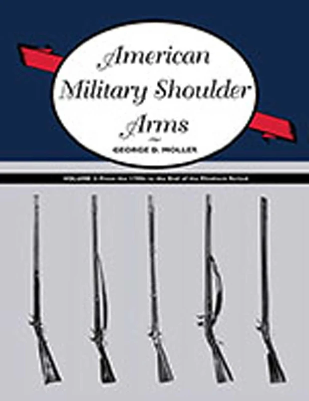 American Military Shoulder Arms: Volume II: From the 1790s to the End of the Flintlock Period: 2