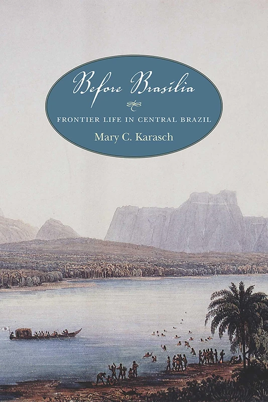 Before BrasÝlia: Frontier Life in Central Brazil